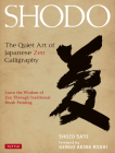 Shodo: The Quiet Art of Japanese Zen Calligraphy, Learn the Wisdom of Zen Through Traditional Brush Painting By Shozo Sato, Gengo Akiba Roshi (Foreword by), Alice Ogura Sato (Translator) Cover Image