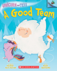 A Good Team: An Acorn Book (Unicorn and Yeti #2) By Heather Ayris Burnell, Hazel Quintanilla (Illustrator) Cover Image