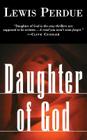 Daughter of God By Lewis Perdue Cover Image