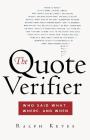 The Quote Verifier: Who Said What, Where, and When By Ralph Keyes Cover Image