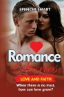 Romance Stories: When there is no trust, how can love grow? By Spencer Smart Cover Image