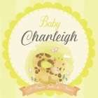 Baby Charleigh A Simple Book of Firsts: A Baby Book and the Perfect Keepsake Gift for All Your Precious First Year Memories and Milestones Cover Image