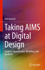 Taking Aims at Digital Design: Analysis, Improvement, Modeling, and Synthesis Cover Image