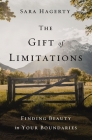 The Gift of Limitations: Finding Beauty in Your Boundaries Cover Image