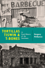 Tortillas, Tiswin, and T-Bones: A Food History of the Southwest By Gregory McNamee Cover Image