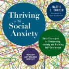 Thriving with Social Anxiety Lib/E: Daily Strategies for Overcoming Anxiety and Building Self-Confidence By Amy Melissa Bentley (Read by), Kyle MacDonald (Foreword by), Kyle MacDonald (Contribution by) Cover Image