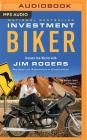 Investment Biker: Around the World with Jim Rogers By Jim Rogers, John McLain (Read by) Cover Image