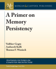 A Primer on Memory Persistency (Synthesis Lectures on Computer Architecture) Cover Image