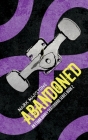 Abandoned: An Ethan Wares Skateboard Series Book 2 By Mark Mapstone Cover Image