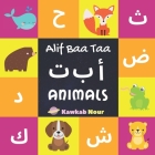 Alif Baa Taa: Animals: Arabic Language Alphabet Book For Babies, Toddlers & Kids Ages 1 - 3 (Paperback): Great Gift For Bilingual Pa By Kawkabnour Press Cover Image