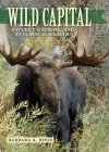 Wild Capital: Nature's Economic and Ecological Wealth Cover Image