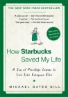 How Starbucks Saved My Life: A Son of Privilege Learns to Live Like Everyone Else Cover Image