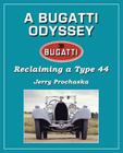 A Bugatti Odyssey: Reclaiming a Type 44 By Jerry Prochaska Cover Image