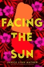 Facing the Sun By Janice Lynn Mather Cover Image