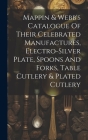 Mappin & Webb's Catalogue Of Their Celebrated Manufactures, Electro-silver Plate, Spoons And Forks, Table Cutlery & Plated Cutlery Cover Image