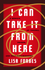 I Can Take it from Here: A Memoir of Trauma, Prison, and Self-Empowerment (Eyewitness Memoirs) Cover Image