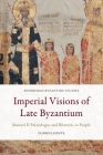 Imperial Visions of Late Byzantium: Manuel II Palaiologos and Rhetoric in Purple By Florin Leonte Cover Image