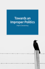 Towards an Improper Politics By Mark Devenney Cover Image