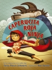 Caperucita Roja Ninja By Corey Rosen Schwartz, Dan Santat (Illustrator) Cover Image