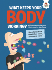 What Keeps Your Body Working?: Questions about Circulation, Blood, Germs, and More By John Farndon, Alan Rowe (Illustrator) Cover Image
