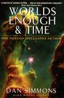 Worlds Enough & Time: Five Tales of Speculative Fiction By Dan Simmons Cover Image