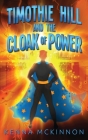 Timothie Hill and the Cloak of Power Cover Image