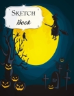 Sketch Book: Halloween - Sketchbook - Scetchpad for Drawing or Doodling - Notebook Pad for Creative Artists - Flying Witch Jack O L Cover Image