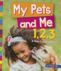 My Pets and Me 1,2,3: A Pets Counting Book (1,2,3... Count With Me) By Tracey E. Dils Cover Image