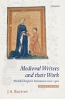 Medieval Writers and Their Work: Middle English Literature 1100-1500 By J. A. Burrow Cover Image