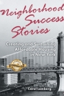 Neighborhood Success Stories: Creating and Sustaining Affordable Housing in New York By Carol Lamberg, Gale A. Brewer (Foreword by), Jr. Diaz, Ruben (Foreword by) Cover Image