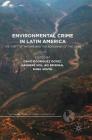 Environmental Crime in Latin America: The Theft of Nature and the Poisoning of the Land (Palgrave Studies in Green Criminology) By David Rodríguez Goyes (Editor), Hanneke Mol (Editor), Avi Brisman (Editor) Cover Image