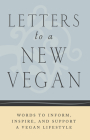 Letters to a New Vegan: Words to Inform, Inspire, and Support a Vegan Lifestyle Cover Image