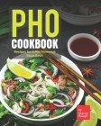 Pho Cookbook: Recipes for A Pho'Nomenal Soup Bowl By Sharon Powell Cover Image
