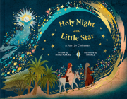 Holy Night and Little Star: A Story for Christmas By Mitali Perkins, Khoa Le (Illustrator) Cover Image