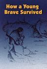 How a Young Brave Survived By Adeline Mathias, Penny Hamilton (Editor) Cover Image