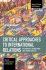 Critical Approaches to International Relations: Philosophical Foundations and Current Debates (Studies in Critical Social Sciences) By M. Kürşad Özekin (Editor), Engin Sune (Editor) Cover Image