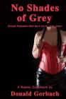 No Shades of Grey By Donald Gorbach Cover Image