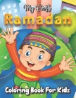 My First Ramadan Coloring Book for Kids: Islamic Activities, Colouring And Learning Book For Kids And Adults To Make This Ramadan Perfect .... 30 Days By Tom Weiss Publishing Cover Image