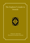 The Explorer's Guide to Swords By Adam Ross, Emyliane Clemence Cover Image