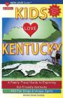 KIDS LOVE KENTUCKY, 4th Edition: A Family Travel Guide to Exploring Kid-Friendly Kentucky. 400 Fun Stops & Unique Spots (Kids Love Travel Guides) By Michele Darrall Zavatsky Cover Image