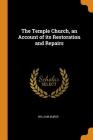 The Temple Church, an Account of Its Restoration and Repairs By William Burge Cover Image