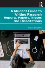 A Student Guide to Writing Research Reports, Papers, Theses and Dissertations By Cathal Ó. Siochrú Cover Image