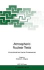 Atmospheric Nuclear Tests: Environmental and Human Consequences (NATO Science Partnership Subseries: 2 #35) By Charles S. Shapiro (Editor) Cover Image