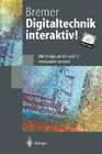 Digitaltechnik Interaktiv!: Mit Designlab 8.0 Und 7.1 (Evaluation Version) (Springer-Lehrbuch) Cover Image