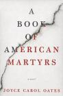 A Book of American Martyrs: A Novel By Joyce Carol Oates Cover Image
