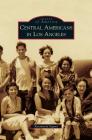 Central Americans in Los Angeles By Rosamaria Segura Cover Image