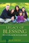 Legacy of Blessing: How to bring out the best in your family Cover Image