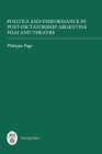 Politics and Performance in Post-Dictatorship Argentine Film and Theatre By Philippa Page Cover Image