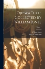 Ojibwa Texts Collected by William Jones; Volume 7 Cover Image