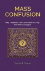 Mass Confusion: Why I Rejected The Church For So Long And What Changed By Susan R. Dolan Cover Image